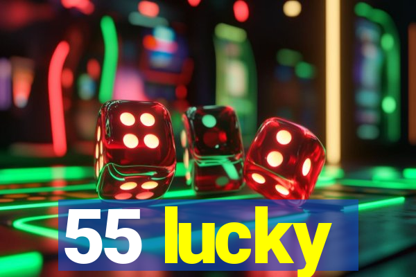 55 lucky